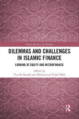 Yasushi Suzuki, Mohammad Dulal Miah, Japan) Suzuki, Yasushi (Ritsumeikan Asia Pacific University, Oman) Miah, Mohammad Dulal (University of Nizwa - Dilemmas and Challenges in Islamic Finance, Häftad