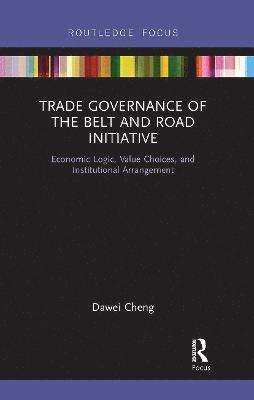 Dawei Cheng, China) Cheng, Dawei (Renmin University - Trade Governance of the Belt and Road Initiative, Häftad