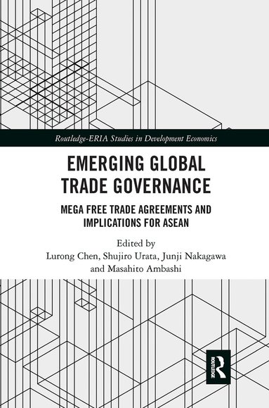 Lurong Chen, Shujiro Urata, Junji Nakagawa, Masahito Ambashi - Emerging Global Trade Governance, Häftad