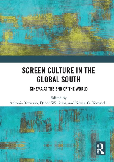 Antonio Traverso, Deane Williams, Keyan G. Tomaselli - Screen Culture in the Global South, Häftad