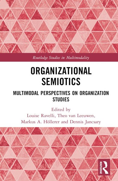 Louise Ravelli, Theo van Leeuwen, Markus A. Höllerer, Dennis Jancsary - Organizational Semiotics, Inbunden