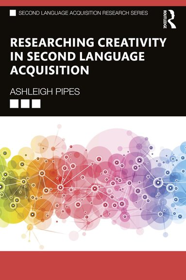 Ashleigh Pipes - Researching Creativity in Second Language Acquisition, Häftad