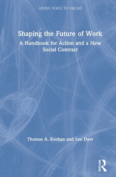 Thomas Kochan, Lee Dyer - Shaping the Future of Work, Inbunden