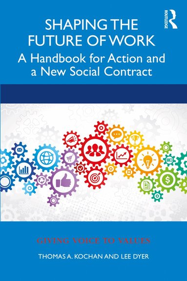 Thomas Kochan, Lee Dyer - Shaping the Future of Work, Häftad