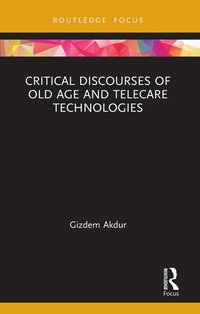 bokomslag Critical Discourses of Old Age and Telecare Technologies