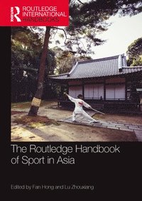 bokomslag The Routledge Handbook of Sport in Asia
