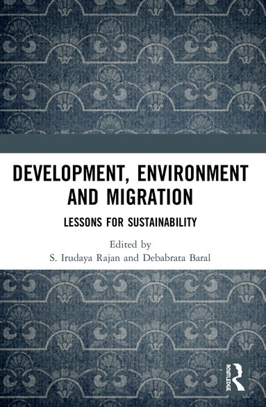 S. Irudaya Rajan, Debabrata Baral - Development, Environment and Migration, Häftad