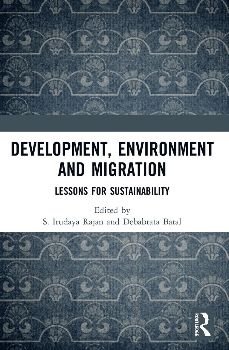 S. Irudaya Rajan, Debabrata Baral, India) Rajan, S. Irudaya (Professor, Centre for Development Studies, Thiruvananthapuram, Kerala - Development, Environment and Migration, Häftad
