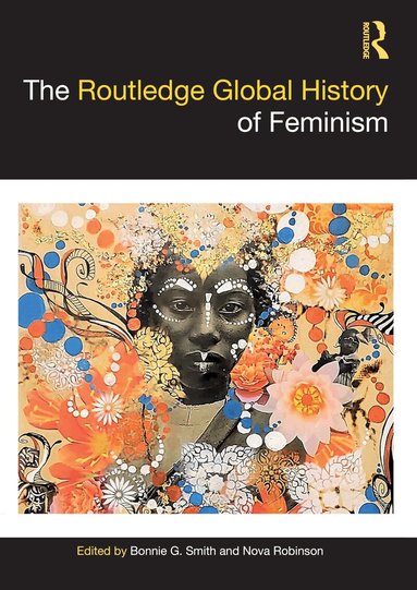 Bonnie G. Smith, Nova Robinson - Routledge Global History of Feminism, Häftad
