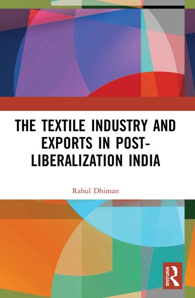bokomslag Textile Industry and Exports in Post-Liberalization India