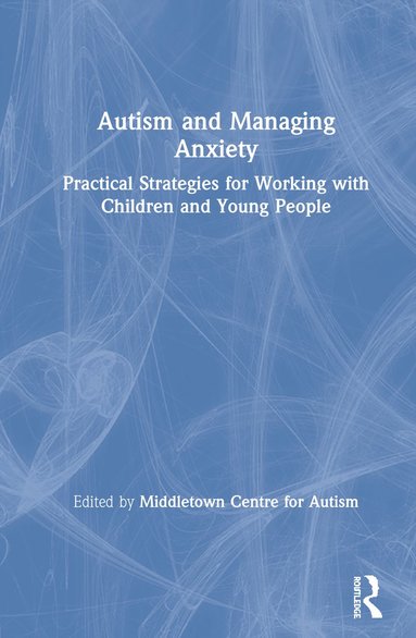 bokomslag Autism and Managing Anxiety