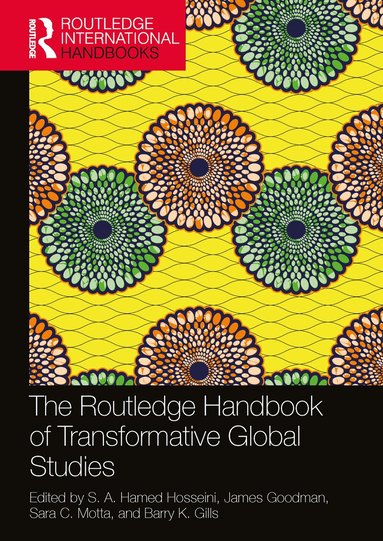 S. A. Hamed Hosseini, James Goodman, Sara C. Motta, Barry K. Gills - Routledge Handbook of Transformative Global Studies, Häftad