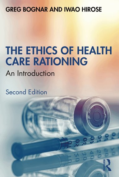 Greg Bognar, Iwao Hirose - Ethics of Health Care Rationing, Häftad