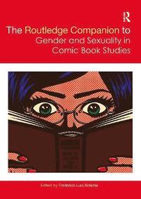 bokomslag The Routledge Companion to Gender and Sexuality in Comic Book Studies