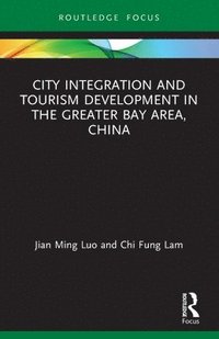 bokomslag City Integration and Tourism Development in the Greater Bay Area, China