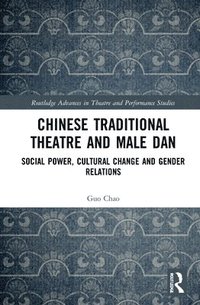 bokomslag Chinese Traditional Theatre and Male Dan