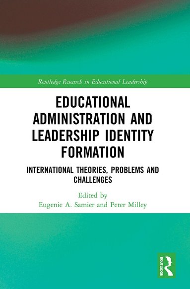Eugenie A. Samier, Peter Milley - Educational Administration and Leadership Identity Formation, Häftad
