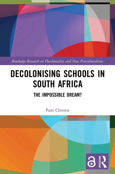 Pam Christie - Decolonising Schools in South Africa, Häftad
