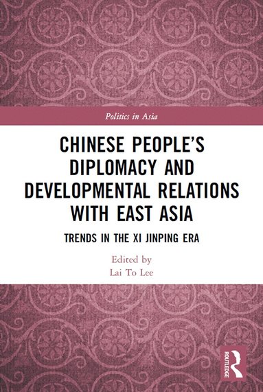 Lai To Lee - Chinese People’s Diplomacy and Developmental Relations with East Asia, Häftad