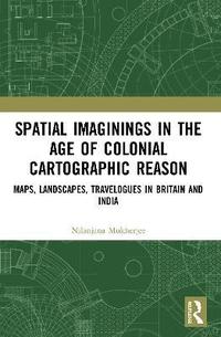 bokomslag Spatial Imaginings in the Age of Colonial Cartographic Reason