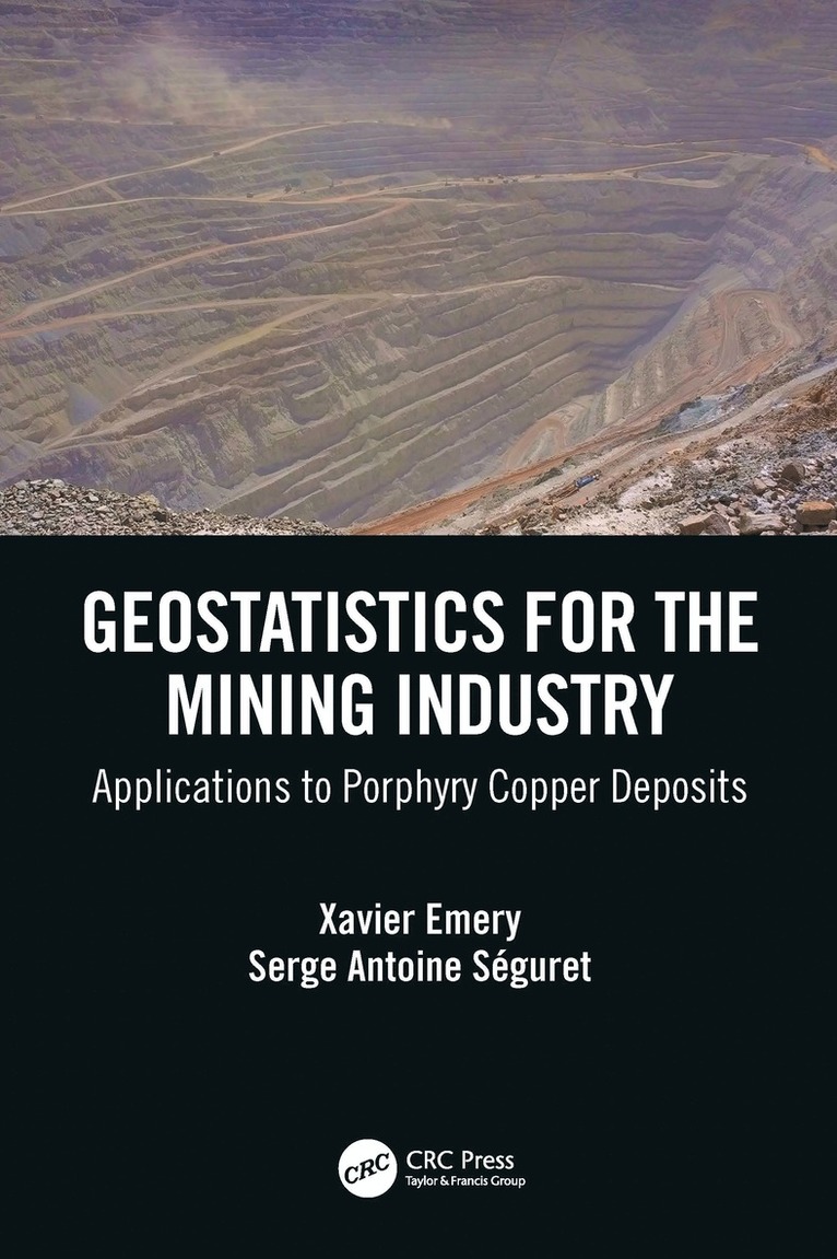 Xavier Emery, Serge Antoine Séguret, Serge Antoine Seguret - Geostatistics for the Mining Industry, Inbunden
