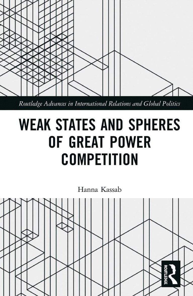 Hanna Samir Kassab, USA) Kassab, Hanna Samir (East Carolina University - Weak States and Spheres of Great Power Competition, Inbunden
