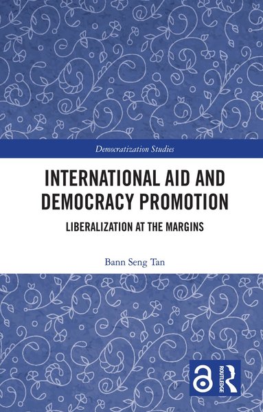 Bann Seng Tan - International Aid and Democracy Promotion, Inbunden