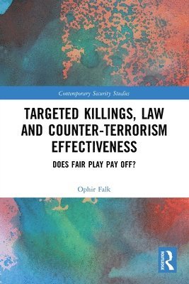 Targeted Killings, Law and Counter-Terrorism Effectiveness 1