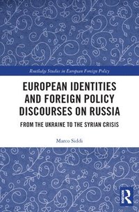 bokomslag European Identities and Foreign Policy Discourses on Russia