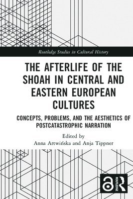 bokomslag The Afterlife of the Shoah in Central and Eastern European Cultures