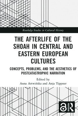 The Afterlife of the Shoah in Central and Eastern European Cultures 1