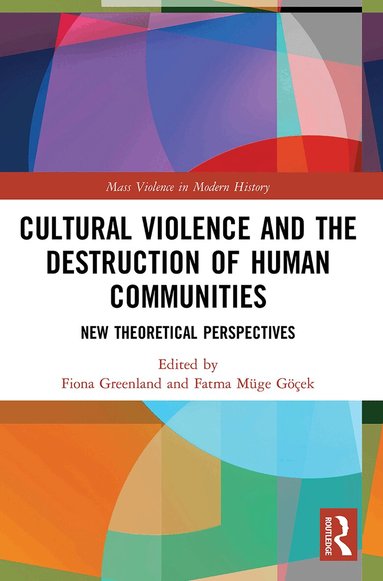 Fiona Greenland, Fatma Müge Göçek - Cultural Violence and the Destruction of Human Communities, Häftad
