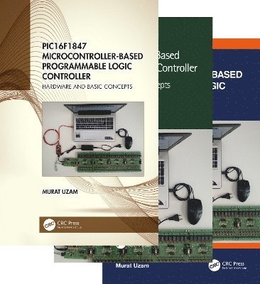 PIC16F1847 Microcontroller-Based Programmable Logic Controller, Three Volume Set 1