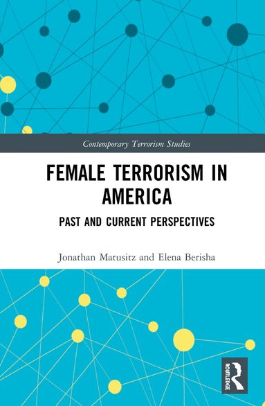 Jonathan Matusitz, Elena Berisha - Female Terrorism in America, Inbunden