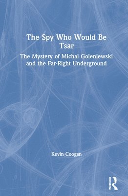 bokomslag The Spy Who Would Be Tsar