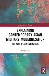 bokomslag Explaining Contemporary Asian Military Modernization