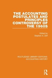 bokomslag The Accounting Postulates and Principles Controversy of the 1960s