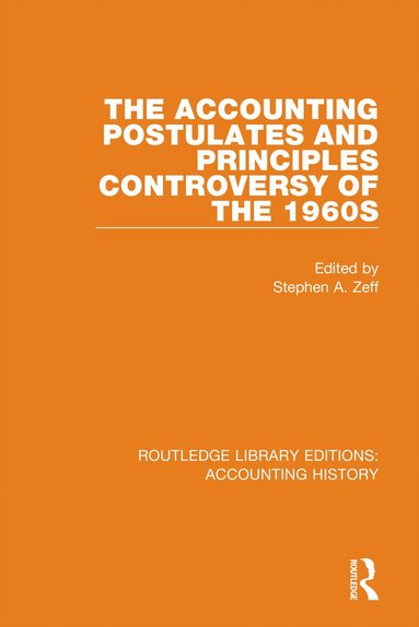 Stephen A. Zeff - Accounting Postulates and Principles Controversy of the 1960s, Häftad