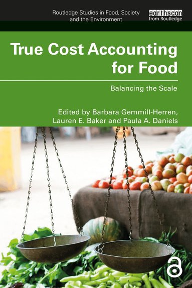 Barbara Gemmill-Herren, Lauren E. Baker, Paula A. Daniels - True Cost Accounting for Food, Häftad