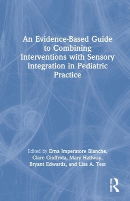 bokomslag An Evidence-Based Guide to Combining Interventions with Sensory Integration in Pediatric Practice