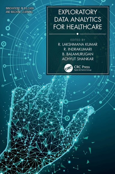 R. Lakshmana Kumar, R. Indrakumari, B. Balamurugan, Achyut Shankar - Exploratory Data Analytics for Healthcare, Inbunden