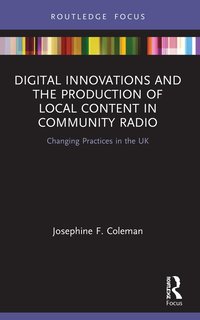 bokomslag Digital Innovations and the Production of Local Content in Community Radio