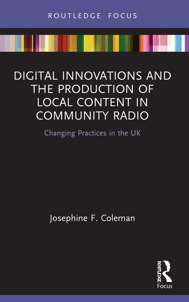 Josephine F. Coleman - Digital Innovations and the Production of Local Content in Community Radio, Häftad