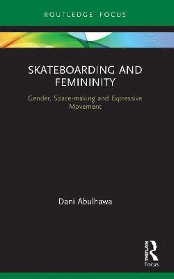 Dani Abulhawa - Skateboarding and Femininity, Häftad