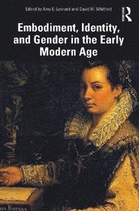 bokomslag Embodiment, Identity, and Gender in the Early Modern Age