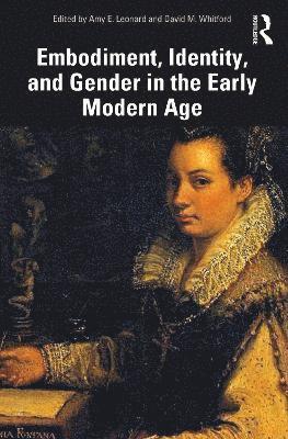 bokomslag Embodiment, Identity, and Gender in the Early Modern Age