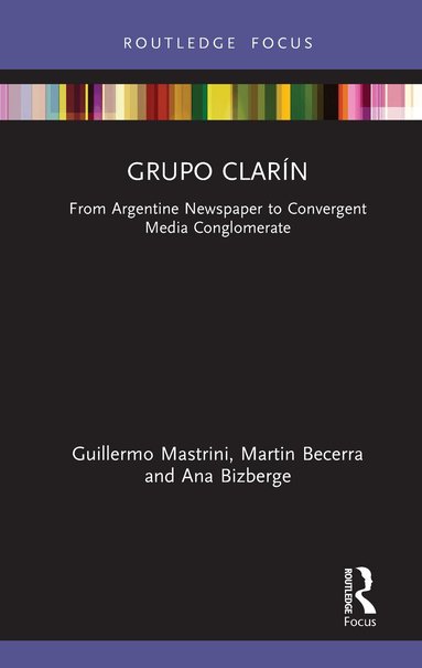 Guillermo Mastrini, Martin Becerra, Ana Bizberge - Grupo Clarín, Inbunden