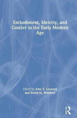 Embodiment, Identity, and Gender in the Early Modern Age 1