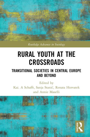 Sanja Stanić, Renata Horvatek, Annie Maselli, Kai. A Schafft - Rural Youth at the Crossroads, Häftad