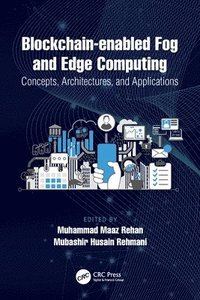 bokomslag Blockchain-enabled Fog and Edge Computing: Concepts, Architectures and Applications